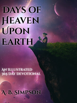 cover image of Days of Heaven Upon Earth: an Illustrated 365 Day Devotional